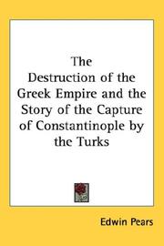 Cover of: The Destruction of the Greek Empire and the Story of the Capture of Constantinople by the Turks