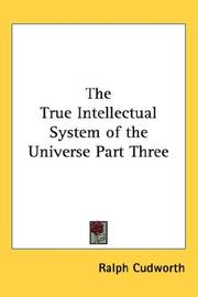 Cover of: The True Intellectual System of the Universe Part Three | Ralph Cudworth
