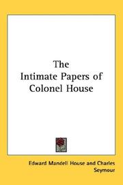 Cover of: The Intimate Papers of Colonel House by Edward Mandell House