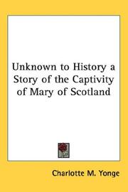 Cover of: Unknown to History a Story of the Captivity of Mary of Scotland