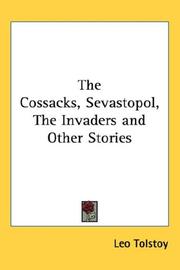 Cover of: The Cossacks, Sevastopol, The Invaders and Other Stories | Tolstoy