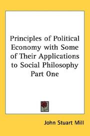 Cover of: Principles of Political Economy with Some of Their Applications to Social Philosophy Part One by John Stuart Mill