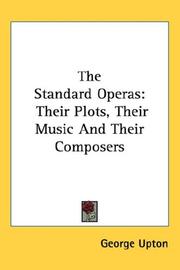 Cover of: The Standard Operas: Their Plots, Their Music And Their Composers