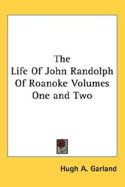Cover of: The Life Of John Randolph Of Roanoke Volumes One and Two