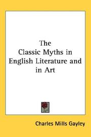 Cover of: The Classic Myths in English Literature and in Art by Charles Mills Gayley