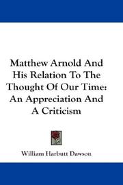 Cover of: Matthew Arnold And His Relation To The Thought Of Our Time: An Appreciation And A Criticism