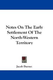 Cover of: Notes On The Early Settlement Of The North-Western Territory by Jacob Burnet