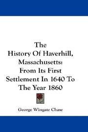 Cover of: The History Of Haverhill, Massachusetts: From Its First Settlement In 1640 To The Year 1860