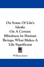 Cover of: On Some Of Life's Ideals: On A Certain Blindness In Human Beings; What Makes A Life Significant