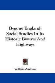 Cover of: Bygone England: Social Studies In Its Historic Byways And Highways