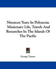 Cover of: Nineteen Years In Polynesia: Missionary Life, Travels And Researches In The Islands Of The Pacific