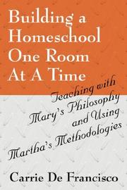 Cover of: Building a Homeschool One Room At A Time: Teaching with Mary's Philosophy and Using Martha's Methodologies