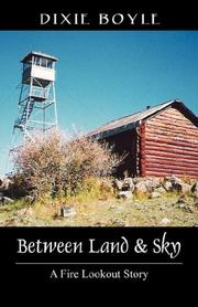 Cover of: Between Land & Sky: A Fire Lookout Story