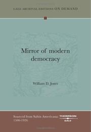 Cover of: Mirror of modern democracy by William D. Jones, William D. Jones