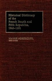 Cover of: Historical dictionary of the French Fourth and Fifth Republics, 1946-1991 by Wayne Northcutt, editor-in-chief.