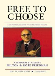 Cover of: Free to Choose by Milton Friedman, Rose D. Friedman, Milton Friedman, Rose Friedman