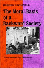 The moral basis of a backward society by Edward C. Banfield