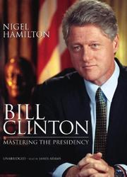 Bill Clinton by Nigel Hamilton