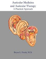 Auricular medicine and auricular therapy by Bryan L. Frank, Bryan, L. Frank MD, Acupuncture Arts & Press LLC