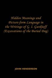 Cover of: Hidden Meanings and Picture-form Language in the Writings of G.I. Gurdjieff: (Excavations of the Buried Dog)