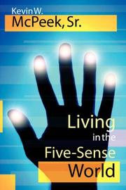 Cover of: Living in the Five-Sense World | Kevin, W. McPeek Sr.