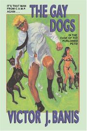 Cover of: The Gay Dogs: The Further Adventures of That Man from C.A.M.P.