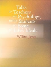 Cover of: Talks To Teachers On Psychology; And To Students On Some Of Life\'s Ideals (Large Print Edition) by William James, William James