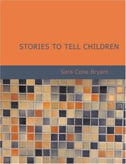 Cover of: Stories to Tell Children (Large Print Edition) by Sara Cone Bryant, Sara Cone Bryant