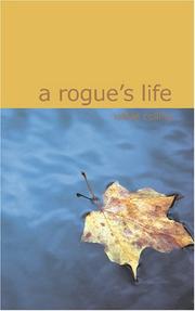 Cover of: A Rogue\'s Life by Wilkie Collins, Wilkie Collins