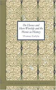 Cover of: On Heroes and Hero Worship and the Heroic in History by Thomas Carlyle