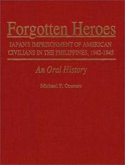 Cover of: Forgotten Heroes: Japan's Imprisonment of American Civilians in the Phillipines, 1942-1945, An Oral History