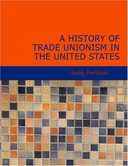 Cover of: A History of Trade Unionism in the United States (Large Print Edition) by Selig Perlman