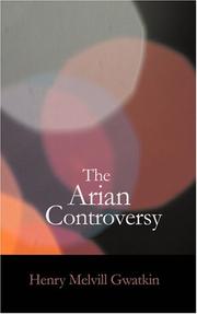 The Arian controversy by Henry Melvill Gwatkin