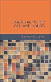 Cover of: Plain Facts for Old and Young | John Harvey Kellogg