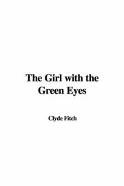 Cover of: The Girl with the Green Eyes by Clyde Fitch
