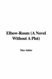 Elbow-Room (A Novel Without A Plot)