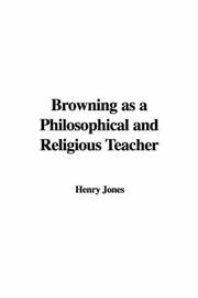 Cover of: Browning as a Philosophical and Religious Teacher by Henry Jones, Henry Jones