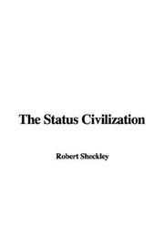 Cover of: The Status Civilization by Robert Sheckley