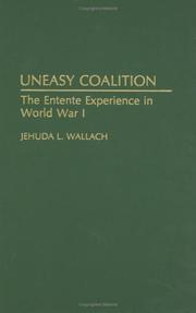 Cover of: Uneasy coalition: the entente experience in World War I