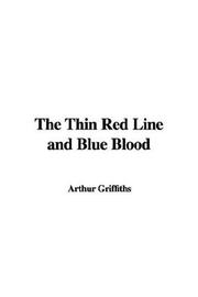 Cover of: The Thin Red Line and Blue Blood by Arthur Griffiths
