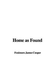 Cover of: Home as Found by James Fenimore Cooper