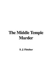 Cover of: The Middle Temple Murder by Joseph Smith Fletcher, Joseph Smith Fletcher