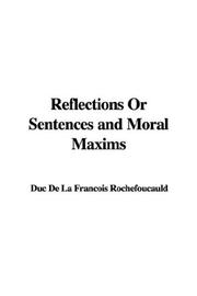 Cover of: Reflections Or Sentences and Moral Maxims by François duc de La Rochefoucauld