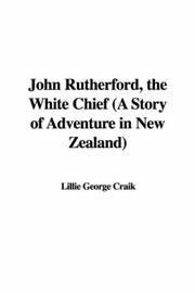 Cover of: John Rutherford, the White Chief (A Story of Adventure in New Zealand)