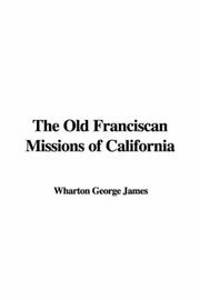 Cover of: The Old Franciscan Missions of California | George Wharton James