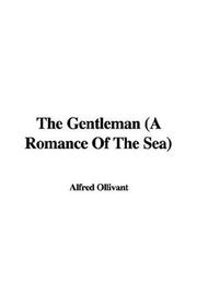 Cover of: The Gentleman (A Romance Of The Sea) by Alfred Ollivant, Alfred Ollivant