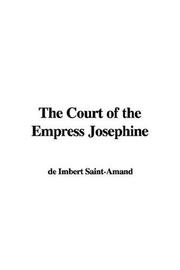 Cover of: The Court of the Empress Josephine by Arthur Léon Imbert de Saint-Amand