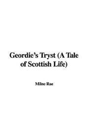 Cover of: Geordie's Tryst (A Tale of Scottish Life) by Milne Rae