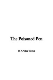 Cover of: The Poisoned Pen by Arthur B. Reeve, Arthur B. Reeve