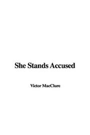 Cover of: She Stands Accused by Victor MacClure, Victor MacClure